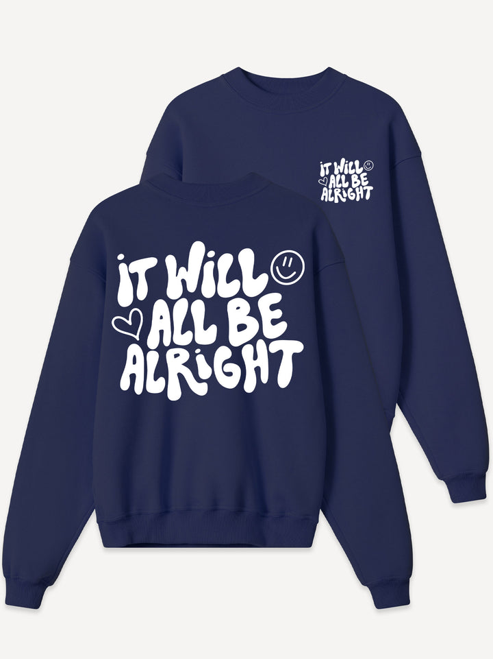 It Will Be Alright Sweatshirt