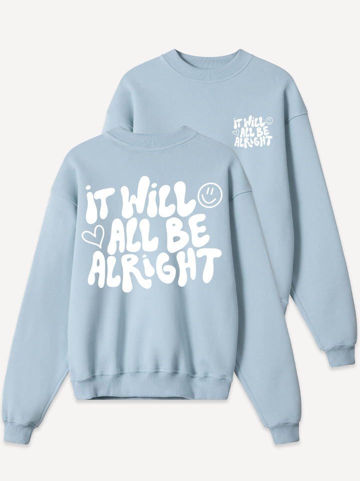 It Will Be Alright Sweatshirt