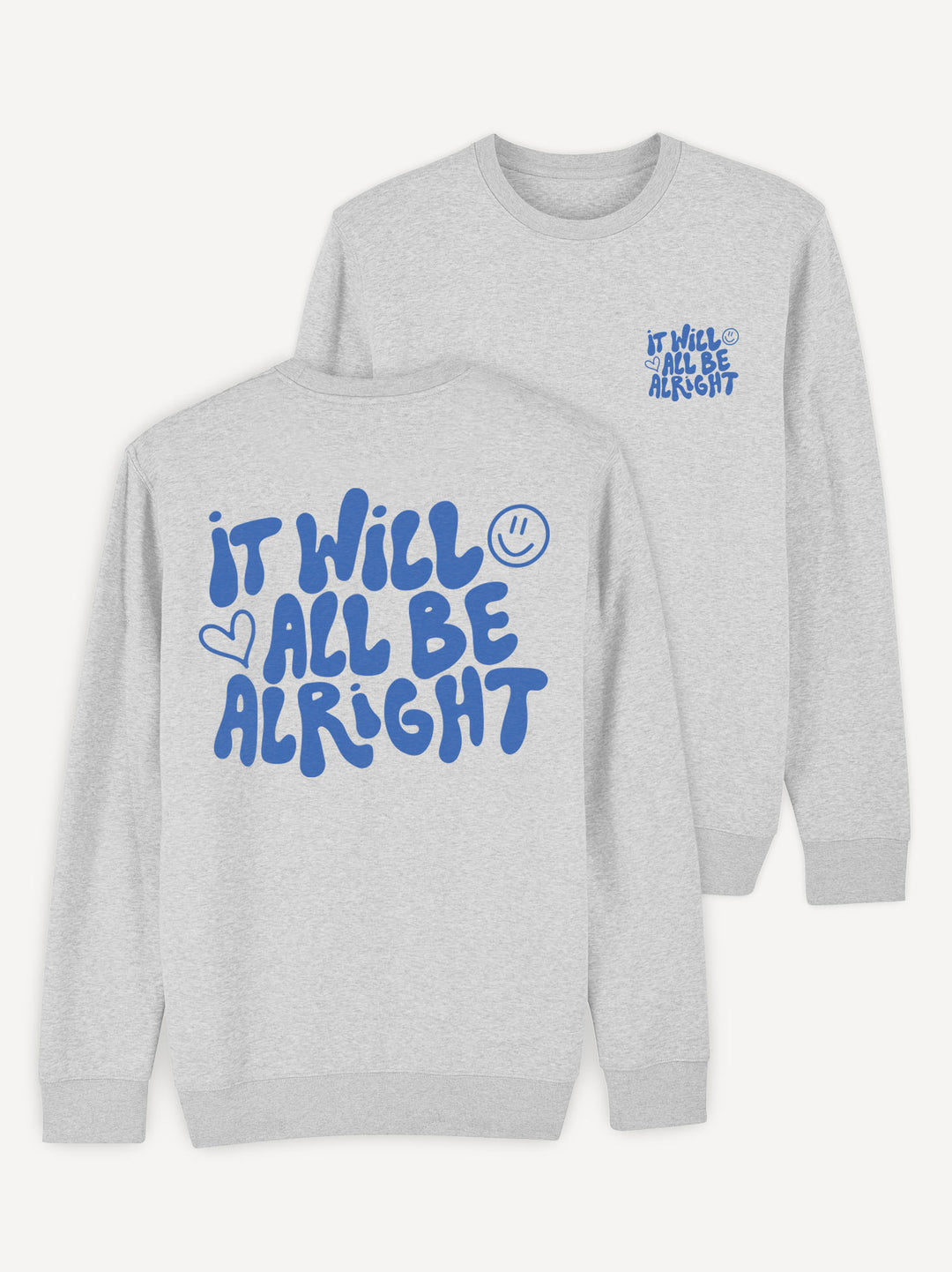 It Will Be Alright Sweatshirt