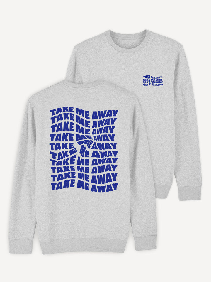 Take Me Away Sweatshirt